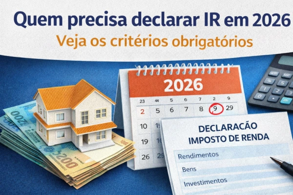 Quem precisa declarar Imposto de Renda em 2026: veja os critérios obrigatórios